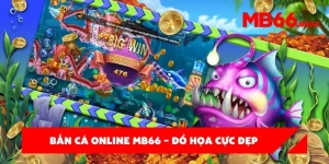 Trải nghiệm bắn cá online MB66 – Đồ họa cực đẹp, đổi thưởng siêu nhanh