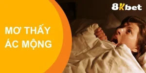 Mơ Thấy Ác Mộng - Giải Đáp Giấc Mơ Là Điềm Lành Hay Dữ
