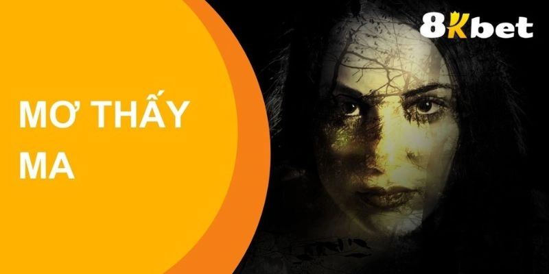 Mơ Thấy Ma - Dấu Hiệu Điềm Tốt Hay Xấu Sắp Diễn Ra Với Bạn?