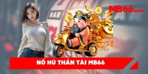 Nổ hũ Thần Tài MB66 – Săn vàng, rinh thưởng cực khủng mỗi ngày