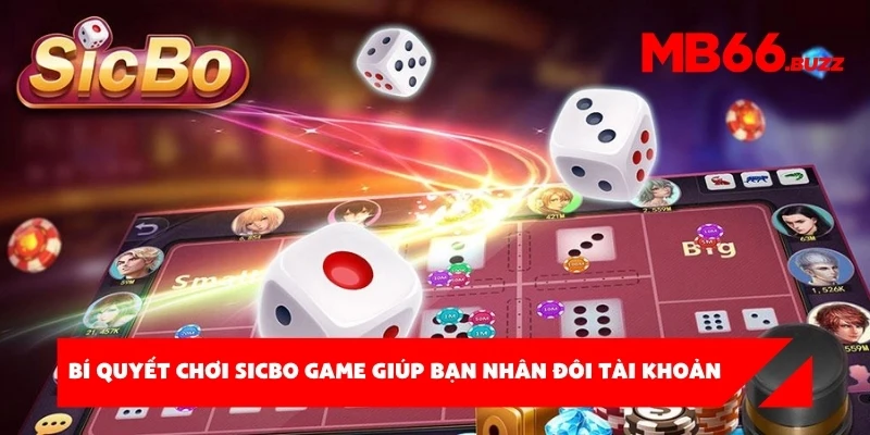 Bí quyết chơi Sicbo game giúp bạn nhân đôi tài khoản nhanh chóng!