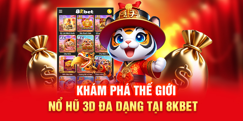Khám Phá Thế Giới Nổ Hũ 3D Đa Dạng Tại 8KBet